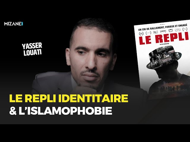 Yasser Louati : Repli identitaire et islamophobie Mizane.info
